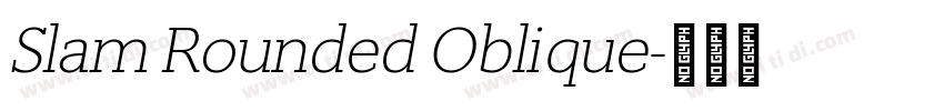 Slam Rounded Oblique字体转换 Slam Rounded Oblique字体转换